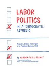 Book cover of Labor Politics in a Democratic Republic by NA NA