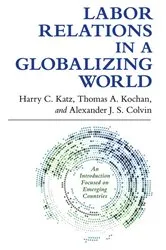 Book cover of Labor Relations in a Globalizing World by Harry C. Katz