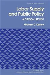 Book cover of Labor Supply and Public Policy by Michael C. Keeley