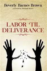 Book cover of Labor Til' Deliverance by Beverly Barnes Brown