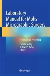 Book cover of Laboratory Manual for Mohs Micrographic Surgery by Camille McKay
