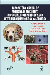Book cover of Laboratory Manual of Veterinary Mycology, Microbial Biotechnology and Veterinary Immunology and Serology by Varsha Sharma