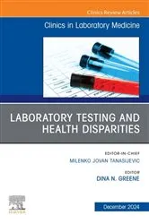 Book cover of Laboratory Testing and Health Disparities, An Issue of the Clinics in Laboratory Medicine, E-Book by Greene PhD, DABCC, Dina N.