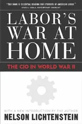 Book cover of Labor'S War At Home by Nelson Lichtenstein