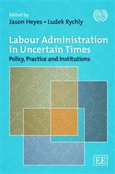 Book cover of Labour Administration in Uncertain Times by Jason Heyes