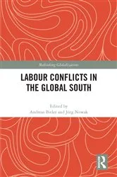 Book cover of Labour Conflicts in the Global South by Andreas Bieler