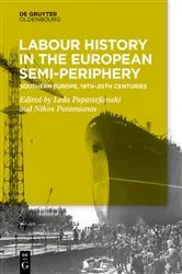 Book cover of Labour History in the Semi-periphery by Leda Papastefanaki