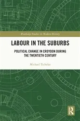 Book cover of Labour in the Suburbs by Michael Tichelar