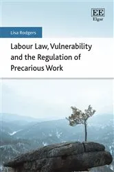 Book cover of Labour Law, Vulnerability and the Regulation of Precarious Work by Lisa Rodgers