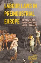Book cover of Labour Laws in Preindustrial Europe by Jane Whittle