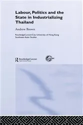 Book cover of Labour, Politics and the State in Industrialising Thailand by Andrew Brown