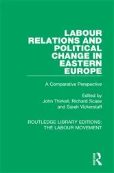 Book cover of Labour Relations and Political Change in Eastern Europe by John Thirkell
