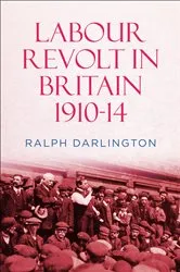 Book cover of Labour Revolt in Britain 1910-14 by Ralph Darlington