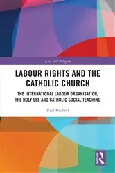 Book cover of Labour Rights and the Catholic Church by Paul Beckett