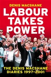 Book cover of Labour Takes Power by Denis MacShane
