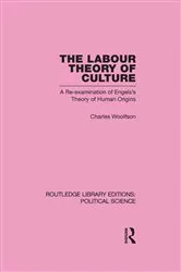 Book cover of Labour Theory of Culture Routledge Library Editions: Political Science Volume 42 by Charles Woolfson