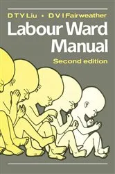 Book cover of Labour Ward Manual (2nd ed.) by D T Y Liu