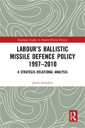 Book cover of Labour’s Ballistic Missile Defence Policy 1997-2010 by James Simpkin