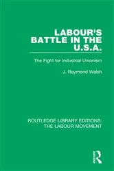 Book cover of Labour's Battle in the U.S.A by J. Raymond Walsh