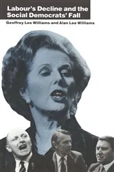 Book cover of Labourâ€™s Decline and the Social Democratsâ€™ Fall by Geoffrey Lee Williams