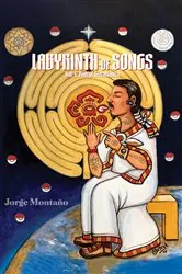 Book cover of Labyrinth of Songs: Poems Vol. 1: Path of Tezcatlipoca by Jorge Montaño