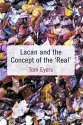 Book cover of Lacan and the Concept of the 'Real' by T. Eyers