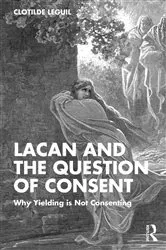 Book cover of Lacan and the Question of Consent by Clotilde Leguil