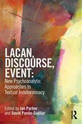 Book cover of Lacan, Discourse, Event: New Psychoanalytic Approaches to Textual Indeterminacy by Ian Parker