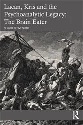 Book cover of Lacan, Kris and the Psychoanalytic Legacy: The Brain Eater by Sergio Benvenuto