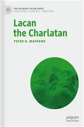Book cover of Lacan the Charlatan by Peter D. Mathews