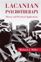 Book cover of Lacanian Psychotherapy by Michael J. Miller