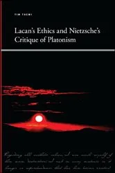 Book cover of Lacan's Ethics and Nietzsche's Critique of Platonism by Tim Themi