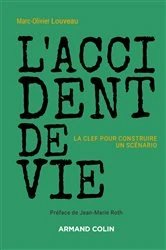 Book cover of L'accident de vie - La clef pour construire un scénario by Marc-Olivier Louveau