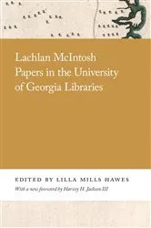 Book cover of Lachlan McIntosh Papers in the University of Georgia Libraries by Lilla Hawes