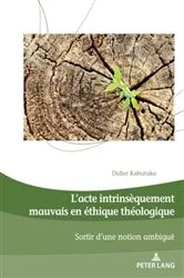 Book cover of L’acte intrinsèquement mauvais en éthique théologique by Didier Kabutuka Mahoko