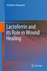 Book cover of Lactoferrin and its Role in Wound Healing by Yoshiharu Takayama