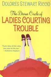Book cover of Ladies Courting Trouble by Dolores Stewart Riccio