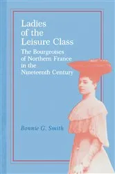 Book cover of Ladies of the Leisure Class by Bonnie G. Smith