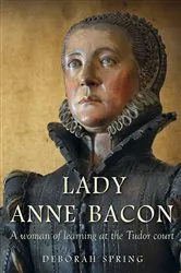 Book cover of Lady Anne Bacon by Deborah Spring