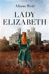 Book cover of Lady Elizabeth by Alison Weir