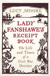 Book cover of Lady Fanshawe's Receipt Book by Lucy Moore