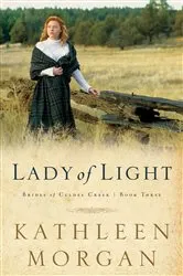 Book cover of Lady of Light (Brides of Culdee Creek Book #3) by Kathleen Morgan