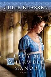 Book cover of Lady of Milkweed Manor by Julie Klassen