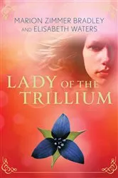 Book cover of Lady of the Trillium by Marion Zimmer Bradley