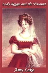 Book cover of Lady Reggie and the Viscount by Amy Lake