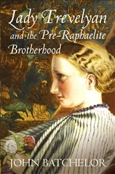 Book cover of Lady Trevelyan and the Pre-Raphaelite Brotherhood by John Batchelor