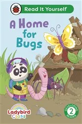 Book cover of Ladybird Class A Home for Bugs: Read It Yourself - Level 2 Developing Reader by Ladybird