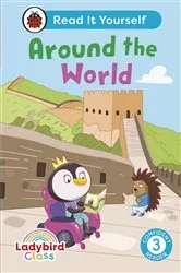 Book cover of Ladybird Class Around the World: Read It Yourself - Level 3 Confident Reader by Ladybird