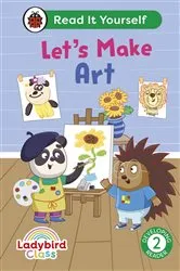 Book cover of Ladybird Class Let's Make Art: Read It Yourself - Level 2 Developing Reader by Ladybird