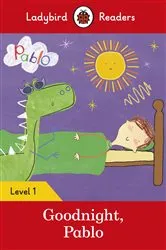 Book cover of Ladybird Readers Level 1 - Pablo - Goodnight Pablo (ELT Graded Reader) by Ladybird